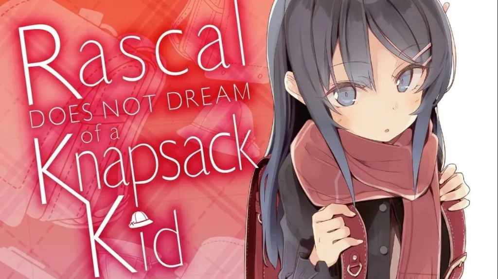 Rascal Does Not Dream of Knapsack Kid official release