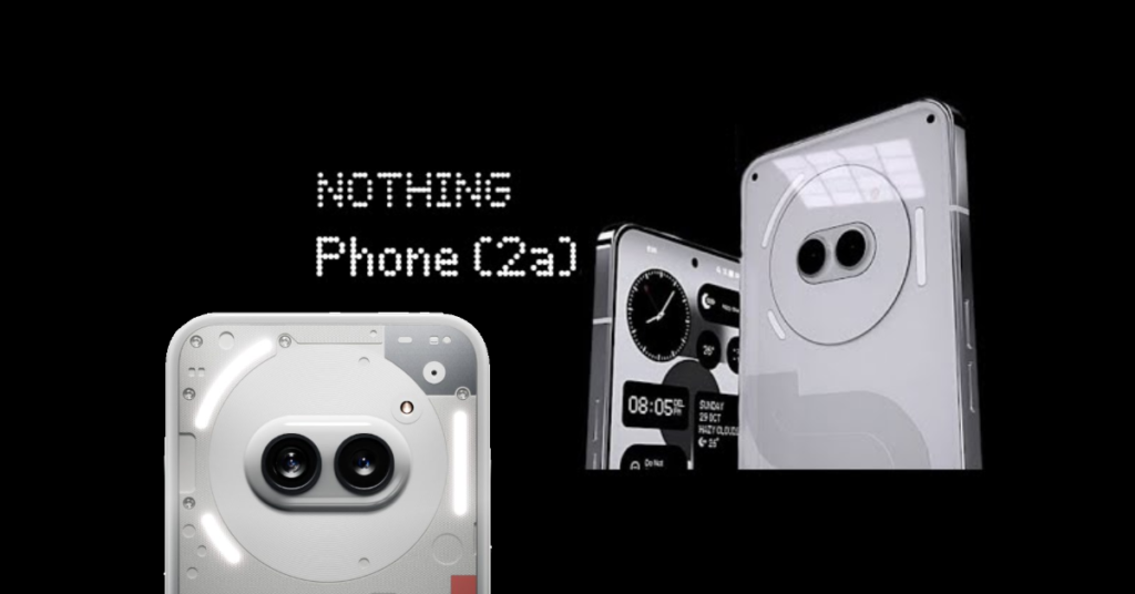 Nothing Phone (2a), Nothing Phone (2a) best budget smart phone ,nothing